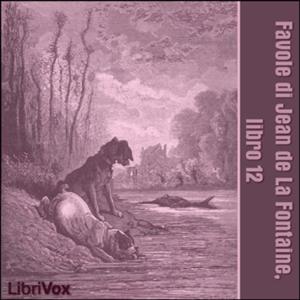 Favole di Jean de La Fontaine: Libro 12 by Jean de La Fontaine (1621 - 1695)