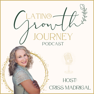 Latina Growth Journey Podcast: Tips to Reprogram Your Mind, Elevate & Transform