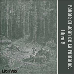 Favole di Jean de La Fontaine: Libro 02 by Jean de La Fontaine (1621 - 1695)