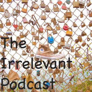The Irrelevant Podcast