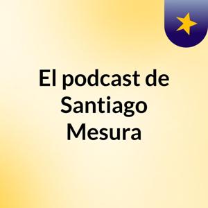 El podcast de Santiago Mesura