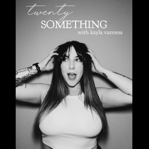 Twenty Something - with Kayla VanNess