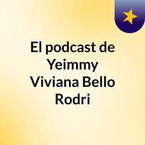 El podcast de Yeimmy Viviana Bello Rodri