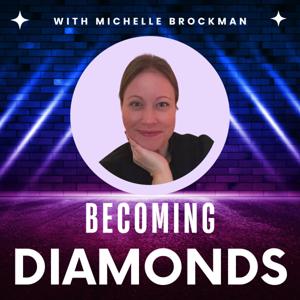 Becoming Diamonds with Michelle Brockman