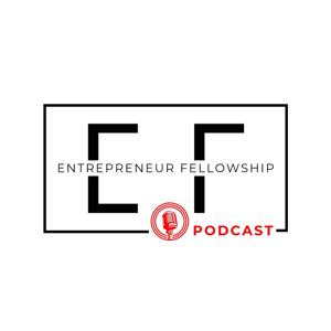 Entrepreneur Fellowship Podcast