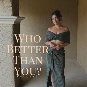 Who Better Than You? Podcast