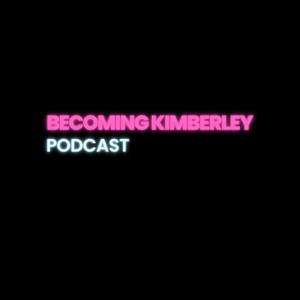 Becoming Kimberley