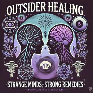 Outsider Healing: Strange Minds, Strong Remedies