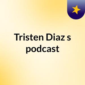 Tristen Diaz's podcast