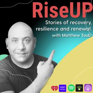 RiseUP, stories of recovery, resilience and renewal