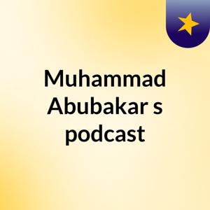 Muhammad Abubakar's podcast
