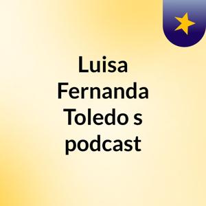 Luisa Fernanda Toledo's podcast