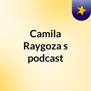 Camila Raygoza's podcast