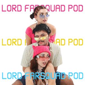 The Lord Farsquad Pod
