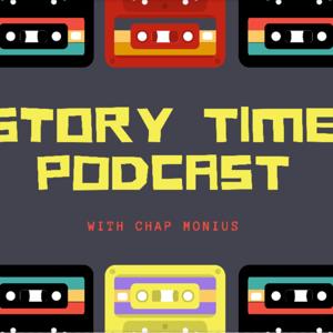 Story Time Podcast w/ Chap Monius