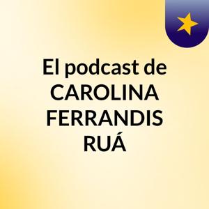 El podcast de CAROLINA FERRANDIS RUÁ