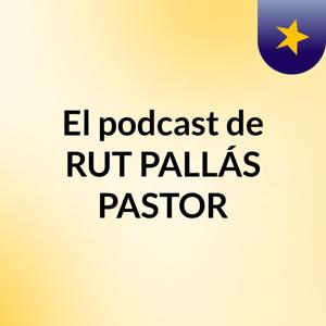 El podcast de RUT PALLÁS PASTOR