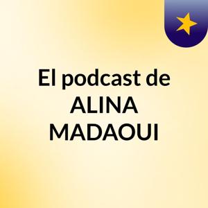 El podcast de ALINA MADAOUI
