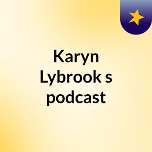Karyn Lybrook's podcast
