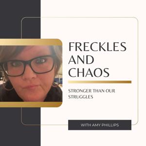 Freckles and Chaos        Stronger than our Struggles