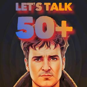 Let’s Talk… 50+