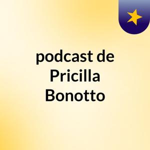 podcast de Pricilla Bonotto