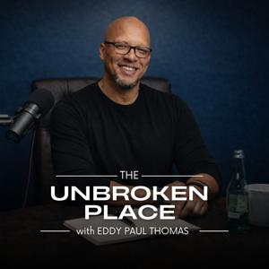 The Unbroken Place with Eddy Paul Thomas