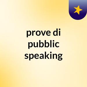 prove di pubblic speaking