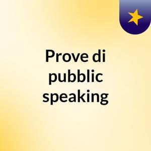 Prove di pubblic speaking
