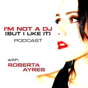 I'm Not A DJ (But I Like It) Podcast