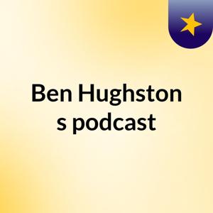 Ben Hughston's podcast