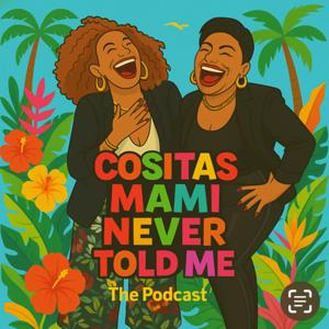 Cositas Mami Never Told Me