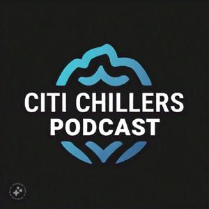 Citi Chillers Podcast