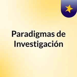Paradigmas de Investigación