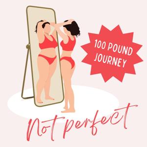 100 Pound Journey - Not Perfect