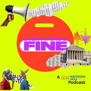 Everything's Fine | A Watering Hole Media Podcast