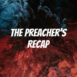 The Preacher’s Recap