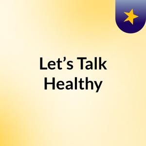 Let’s Talk Healthy