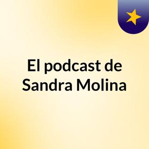 El podcast de Sandra Molina