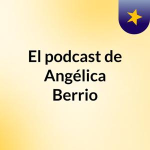 El podcast de Angélica Berrio