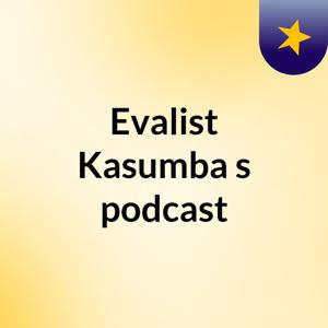 Evalist Kasumba's podcast