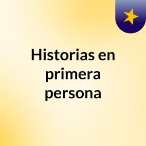 Historias en primera persona