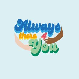 Always there for you