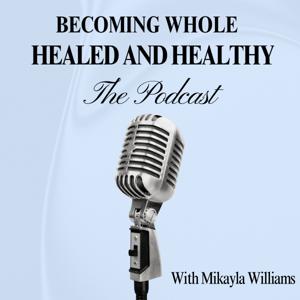 Becoming Whole, Healed, and Healthy