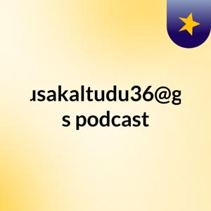 sakaltudusakaltudu36@gmail.com's podcast