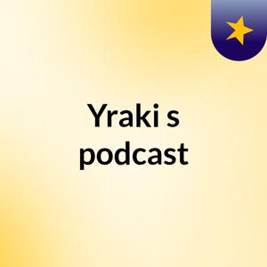 Yraki's podcast
