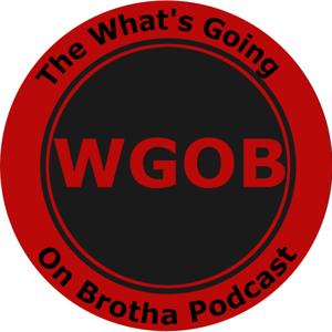 The What’s Going On Brotha Podcast