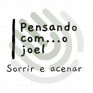 Pensando com...o Joel