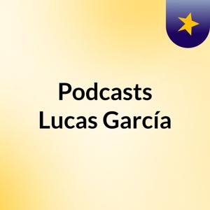 Podcasts Lucas García
