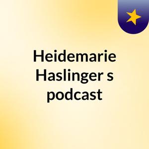 Heidemarie Haslinger's podcast